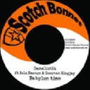 Scotch Bonnet - Uk Solo Banton - Donovan Kingjay - Damalistik Babylon Time - Riddim Babylon Dancehall Hit 7" rv-7p-12013