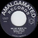 Amalgamated - Reggae Fever - Eu Reggae Boys - Val Bennet - Hippy Boys Me No Born Ya - Hippy Reggae X Oldies Classic 7" rv-7p-17178